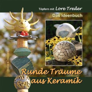 Runde Träume aus Keramik - Das Ideenbuch